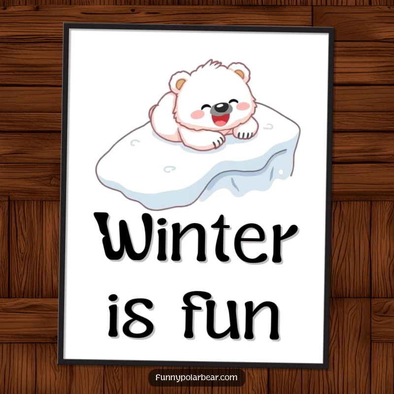 Funny Bear Cub Poster: A fluffy white bear cub gleefully sliding down an icy hill on its belly.